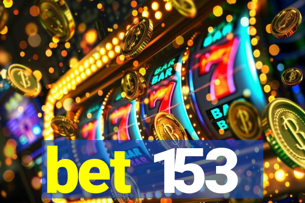 bet 153